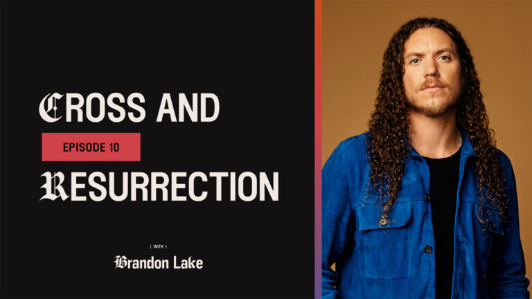 Cross and Resurrection with Brandon Lake